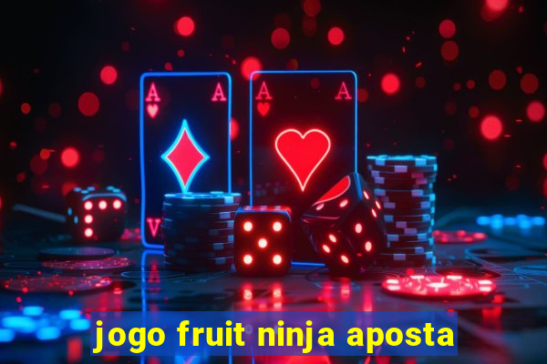 jogo fruit ninja aposta